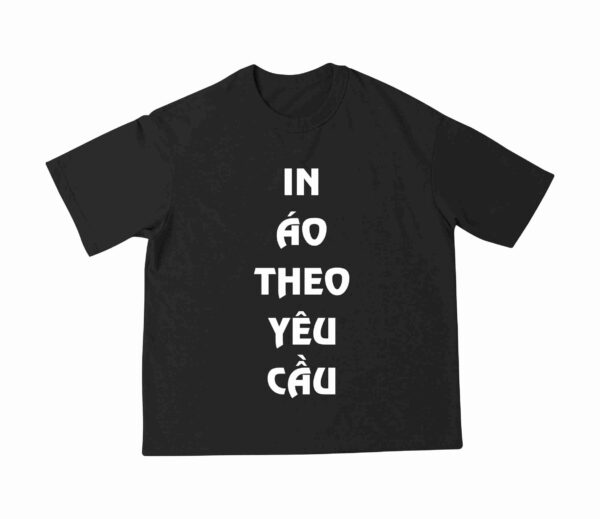 Áo Thun Oversize Màu Đen In Logo /Tên/ Chữ/ Hình Theo Yêu Cầu